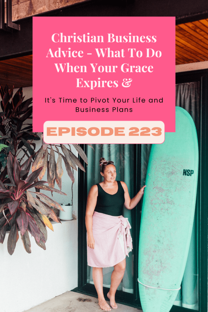 223. Christian Business Advice - What To Do When Your Grace Expires & It's Time to Pivot Your Life and Business Plans Christian Online Business Coach, Online Coaching Business, Christian Business Advice,