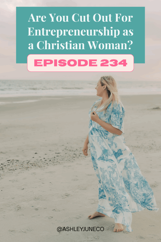 234: Are You Cut Out For Entrepreneurship as a Christian Woman? Christian Woman, Entrepreneurship, Christian Online Business